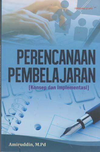 Perencanaan Pembelajaran (Konsep Dan Implementasi): Amiruddin - Belbuk.com